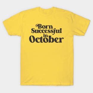 Born Successful in October - Birth Month - Birthday T-Shirt